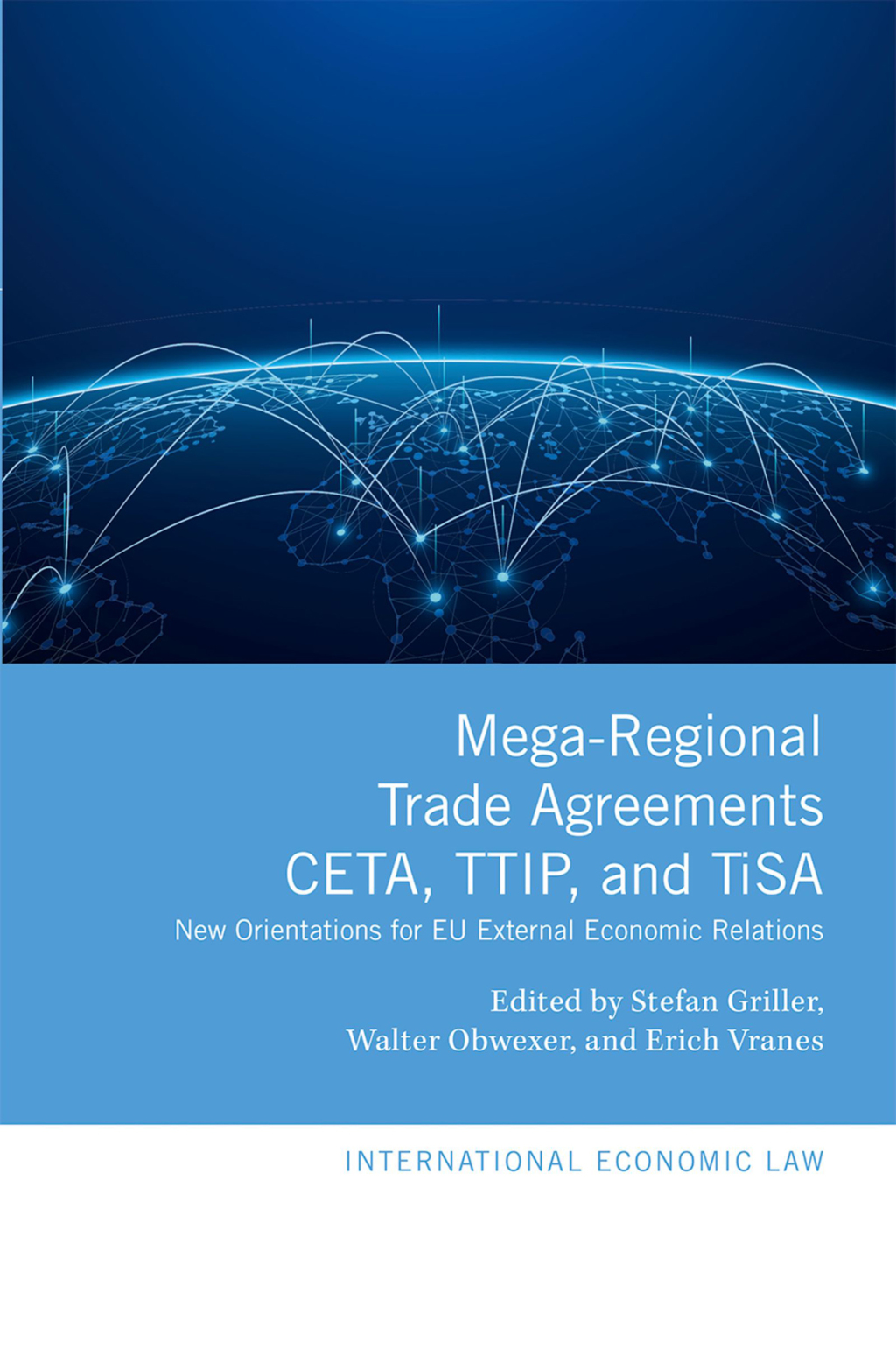 Mega-Regional Trade Agreements: CETA, TTIP, and TiSA New Orientations for EU External Economic Relations 1st Edition â€“ PDF/EPUB Version Downloadable