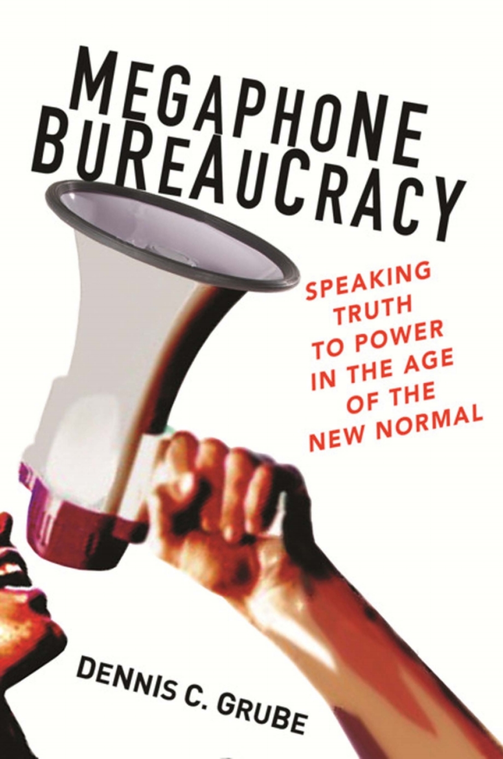Megaphone Bureaucracy Speaking Truth to Power in the Age of the New Normal  â€“ PDF/EPUB Version Downloadable