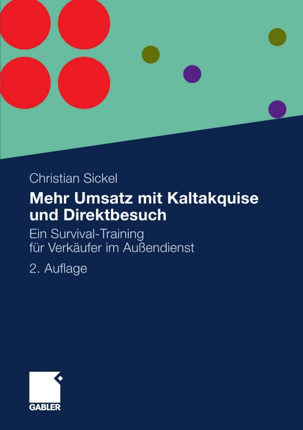 Mehr Umsatz mit Kaltakquise und Direktbesuch Ein Survival-Training fÃ¼r VerkÃ¤ufer im AuÃŸendienst 2nd Edition â€“ PDF/EPUB Version Downloadable