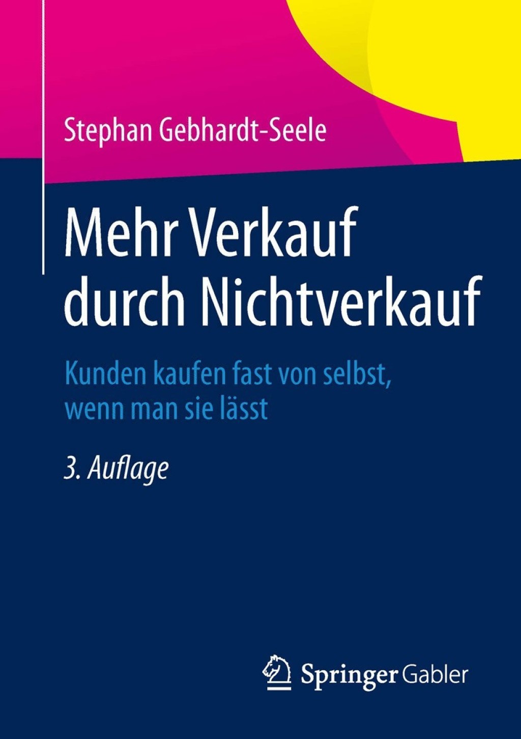 Mehr Verkauf durch Nichtverkauf Kunden kaufen fast von selbst, wenn man sie lÃ¤sst 3rd Edition â€“ PDF/EPUB Version Downloadable