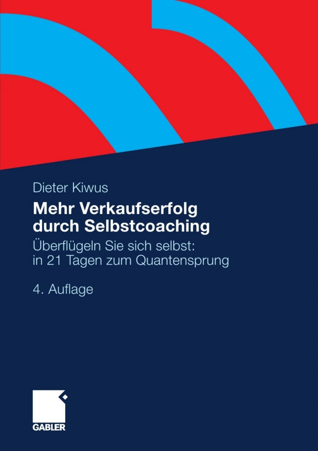 Mehr Verkaufserfolg durch Selbstcoaching ÃœberflÃ¼geln Sie sich selbst: in 21 Tagen zum Quantensprung 4th Edition â€“ PDF/EPUB Version Downloadable