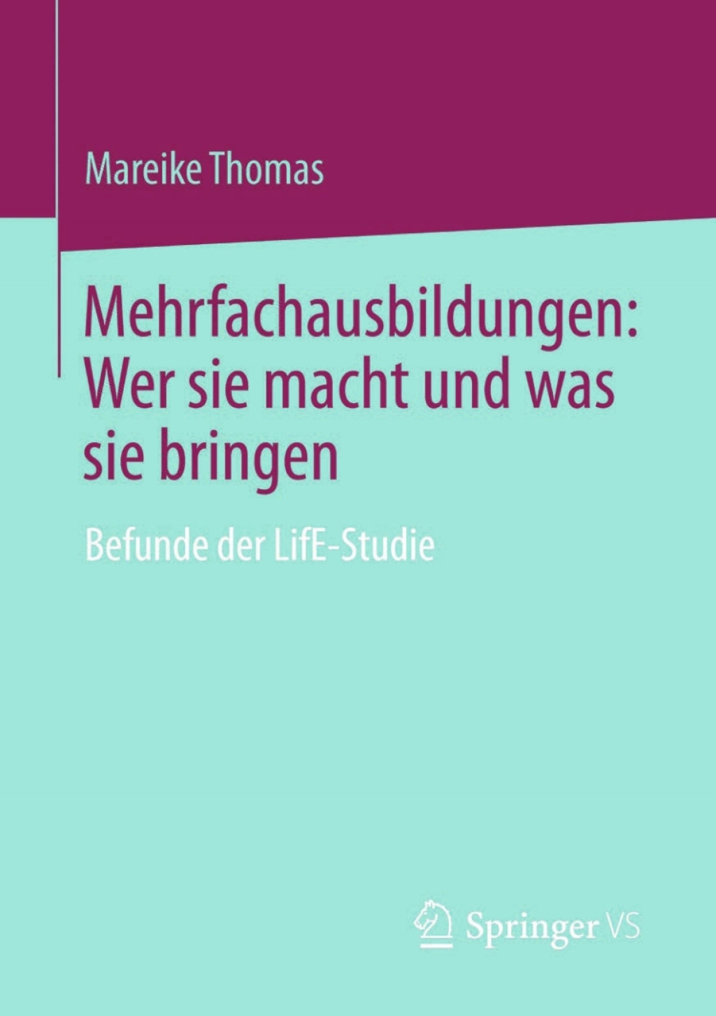 Mehrfachausbildungen: Wer sie macht und was sie bringen Befunde der LifE-Studie  â€“ PDF/EPUB Version Downloadable