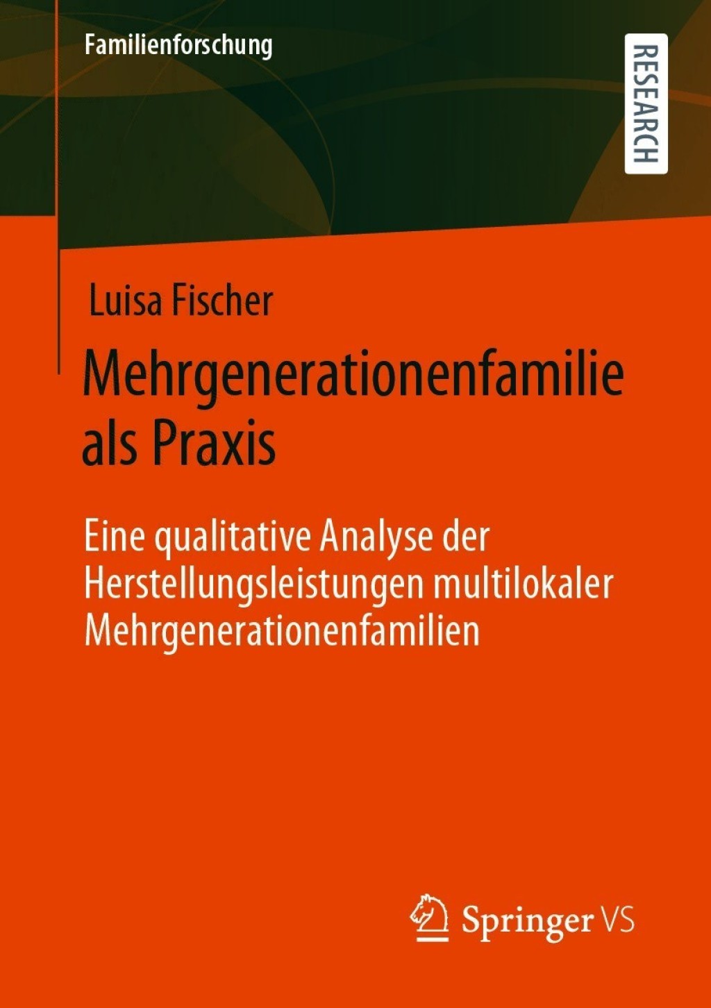 Mehrgenerationenfamilie als Praxis Eine qualitative Analyse der Herstellungsleistungen multilokaler Mehrgenerationenfamilien  â€“ PDF/EPUB Version Downloadable