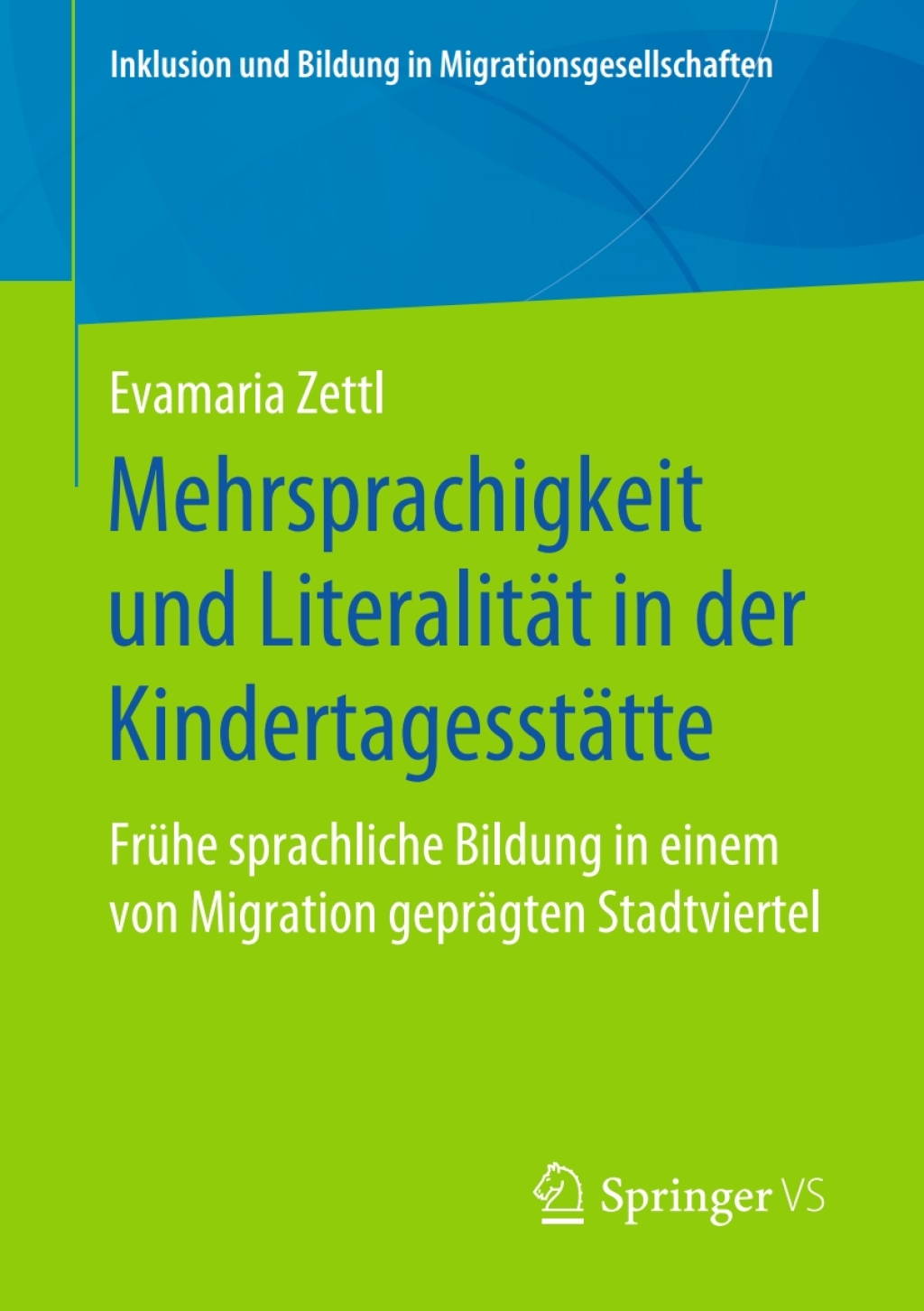 Mehrsprachigkeit und LiteralitÃ¤t in der KindertagesstÃ¤tte FrÃ¼he sprachliche Bildung in einem von Migration geprÃ¤gten Stadtviertel  â€“ PDF/EPUB Version Downloadable
