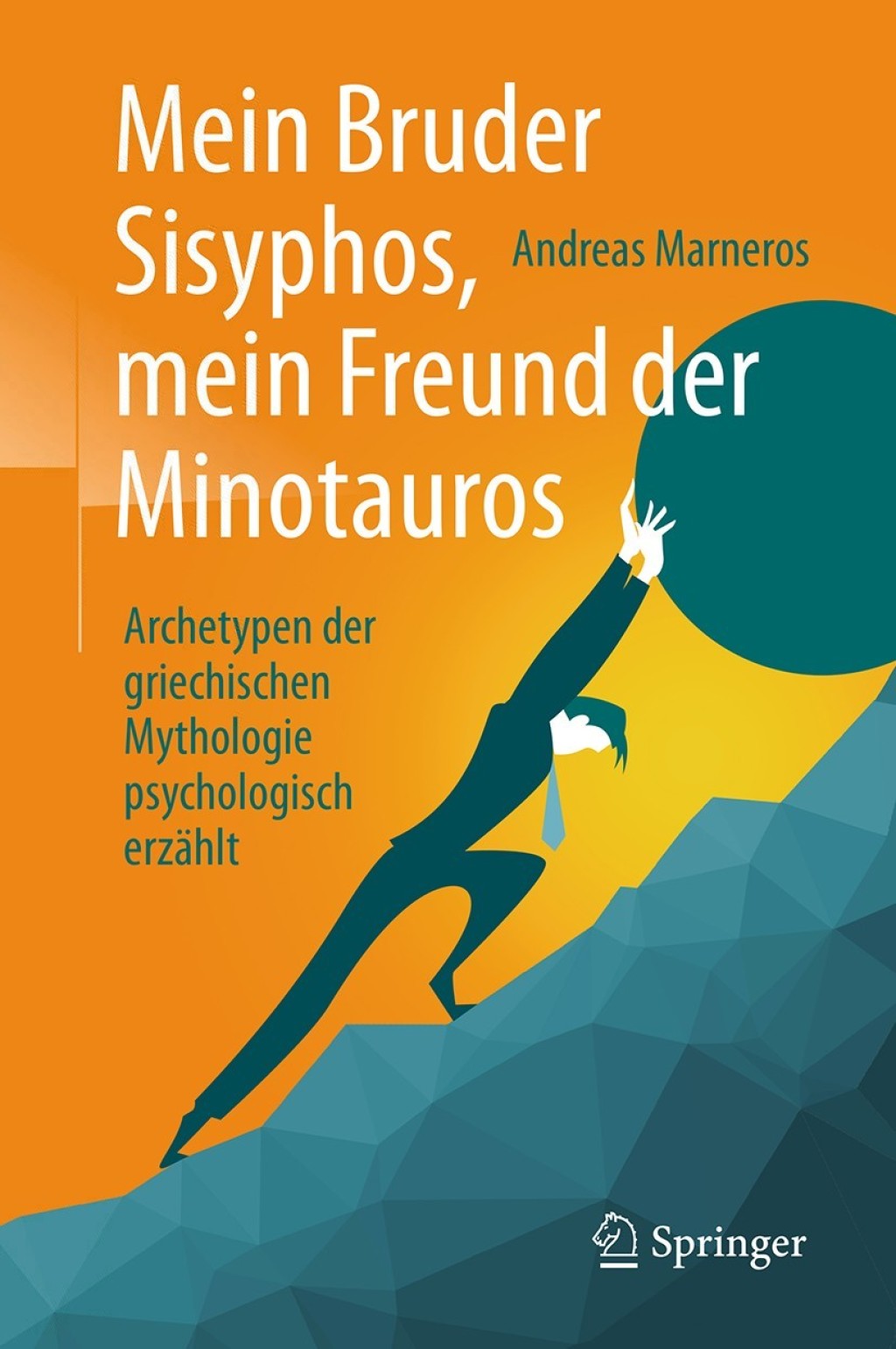 Mein Bruder Sisyphos, mein Freund der Minotauros Archetypen der griechischen Mythologie psychologisch erzÃ¤hlt  â€“ PDF/EPUB Version Downloadable