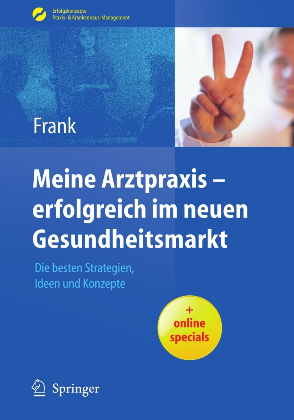 Meine Arztpraxis - erfolgreich im neuen Gesundheitsmarkt Die besten Strategien, Ideen und Konzepte - (PDF/EPUB Version)