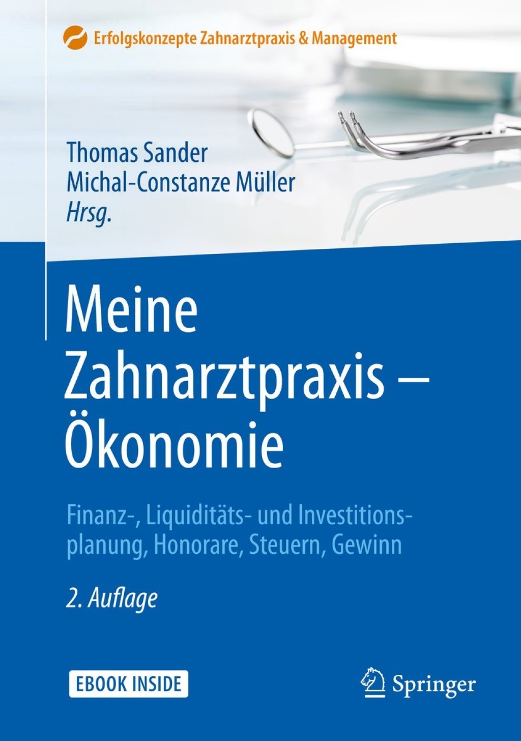 Meine Zahnarztpraxis â€“ Ã–konomie Finanz-, LiquiditÃ¤ts- und Investitionsplanung, Honorare, Steuern, Gewinn 2nd Edition â€“ PDF/EPUB Version Downloadable