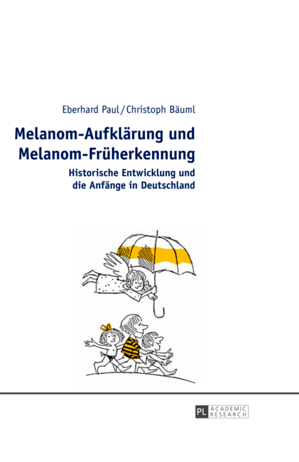 Melanom-Aufklaerung und Melanom-Frueherkennung Historische Entwicklung und die Anfaenge in Deutschland 1st Edition â€“ PDF/EPUB Version Downloadable