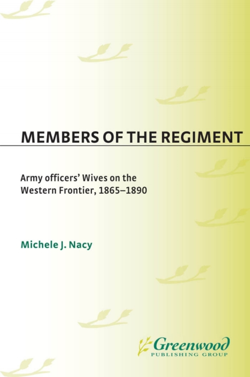 Members of the Regiment Army Officers' Wives on the Western Frontier, 1865-1890 1st Edition â€“ PDF/EPUB Version Downloadable