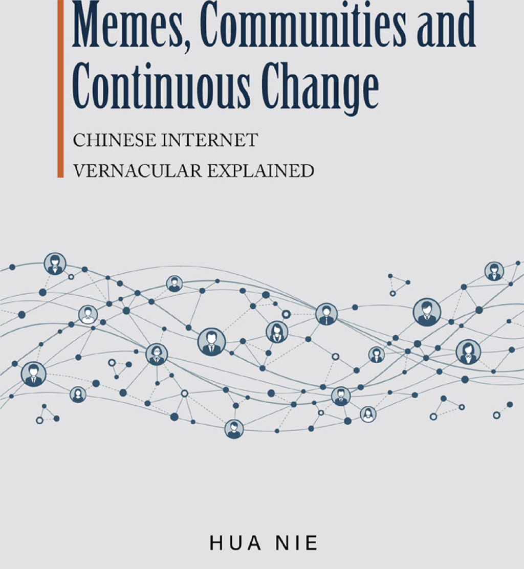 Memes, Communities and Continuous Change Chinese Internet Vernacular Explained  â€“ PDF/EPUB Version Downloadable