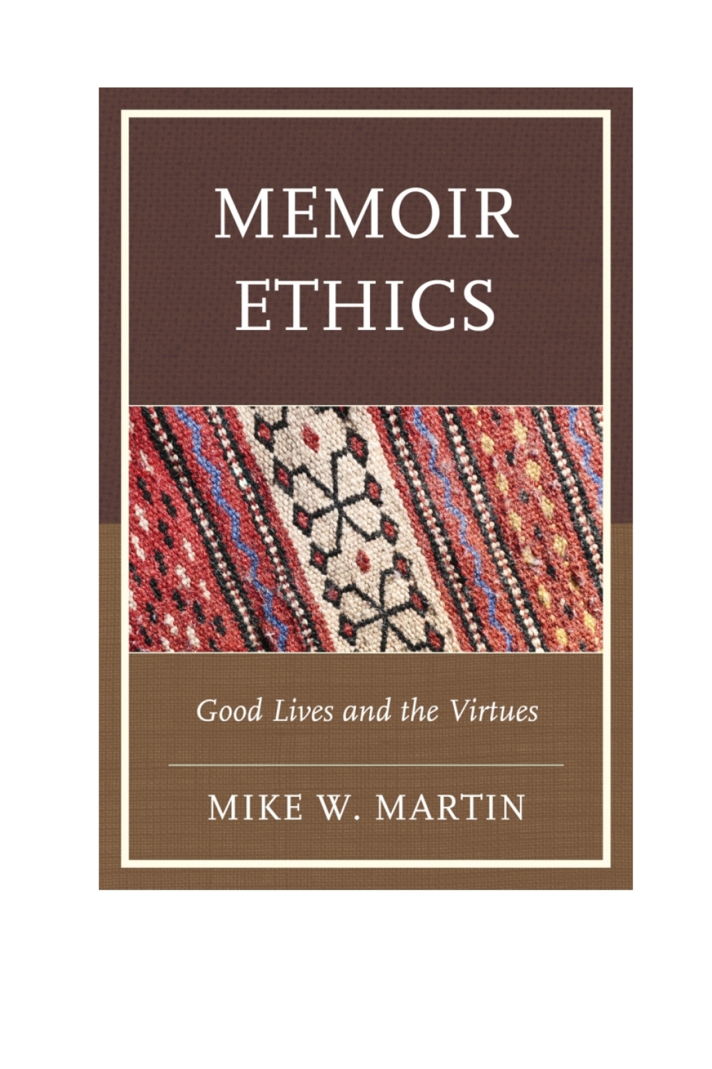 Memoir Ethics Good Lives and the Virtues 1st Edition â€“ PDF/EPUB Version Downloadable
