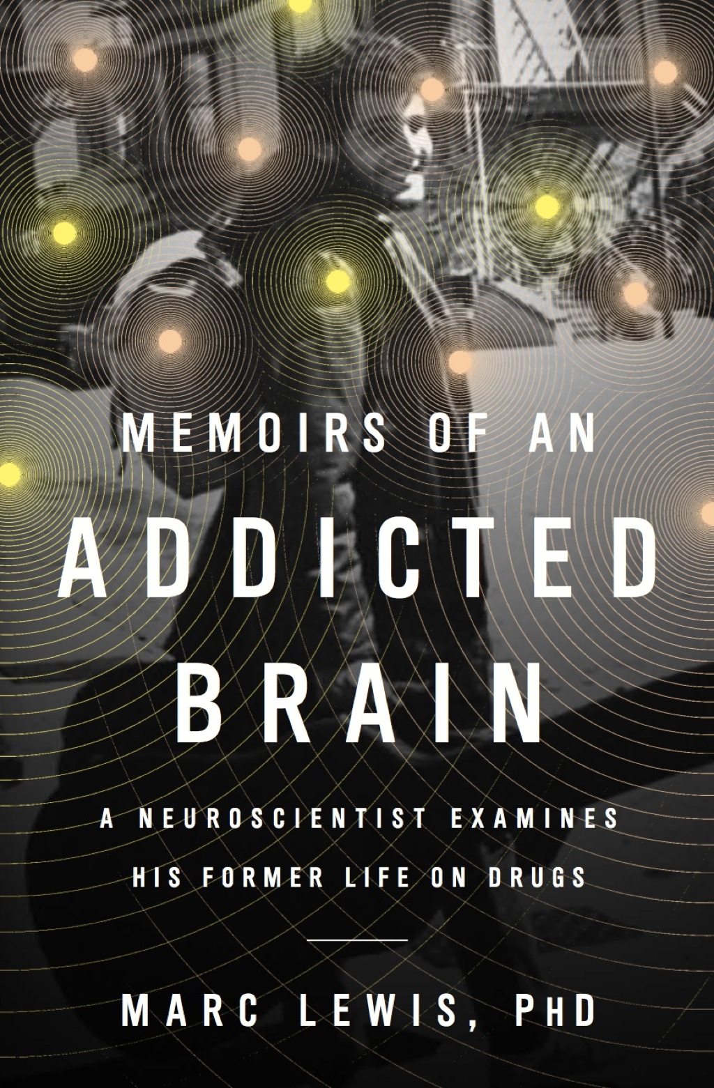 Memoirs of an Addicted Brain A Neuroscientist Examines his Former Life on Drugs - (PDF/EPUB Version)