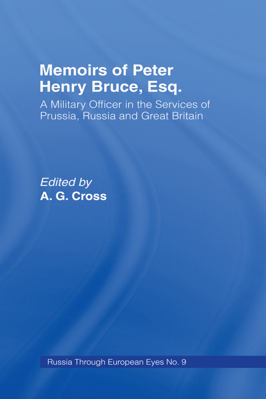 Memoirs of Peter Henry Bruce, Esq., a Military Officer in the Services of Prussia, Russia & Great Britain, Containing an Account of His Travels in Germany, Russia, Tartary, Turkey, the West Indies Etc As Also Several Very Interesting Private Anecdotes of the Czar, Peter I of Russia 1st Edition â€“ PDF/EPUB Version Downloadable
