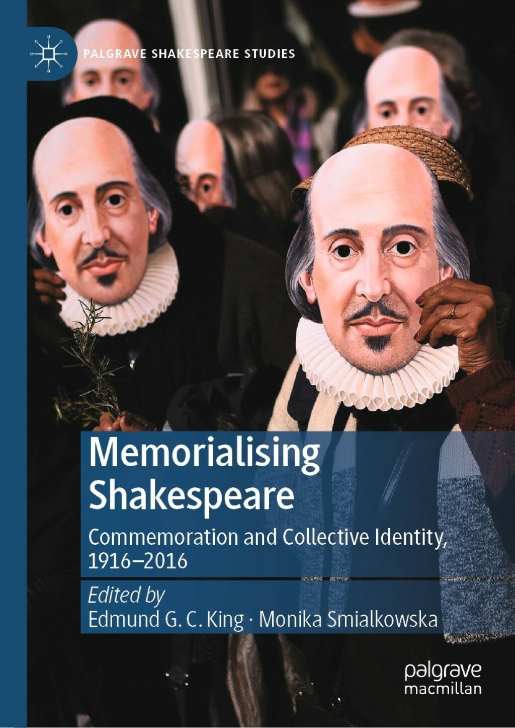 Memorialising Shakespeare Commemoration and Collective Identity, 1916â€“2016  â€“ PDF/EPUB Version Downloadable