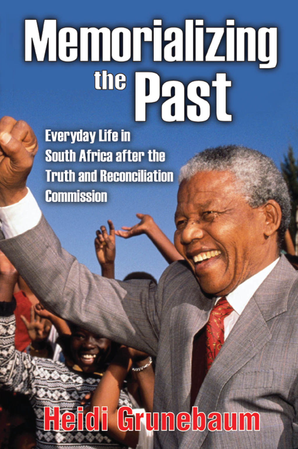 Memorializing the Past Everyday Life in South Africa After the Truth and Reconciliation Commission 1st Edition â€“ PDF/EPUB Version Downloadable
