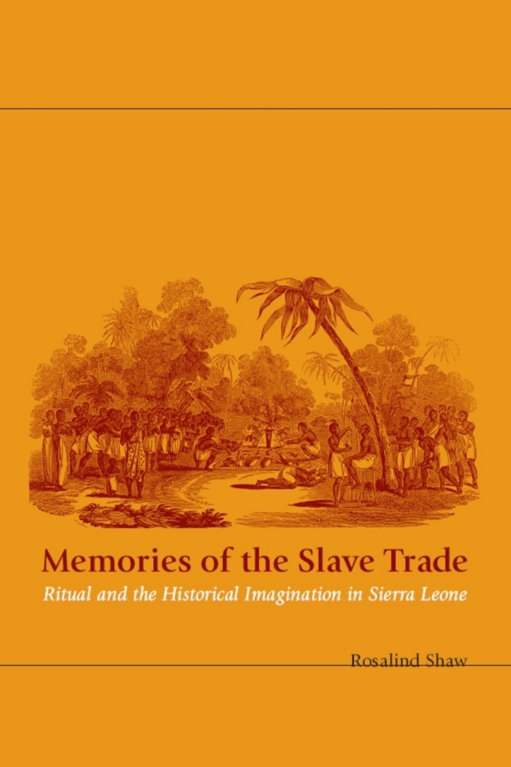 Memories of the Slave Trade Ritual and the Historical Imagination in Sierra Leone  â€“ PDF/EPUB Version Downloadable