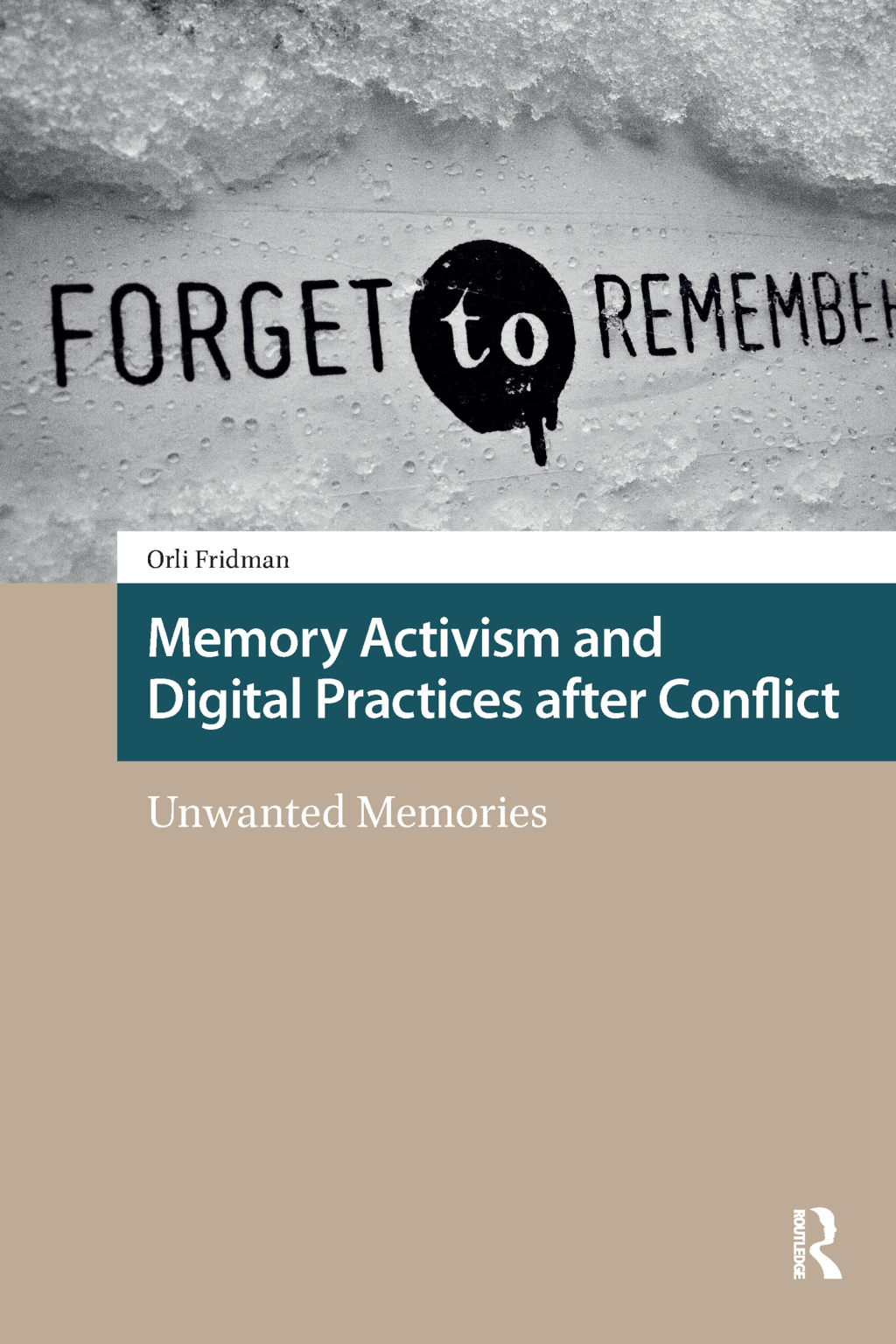 Memory Activism and Digital Practices after Conflict Unwanted Memories 1st Edition â€“ PDF/EPUB Version Downloadable