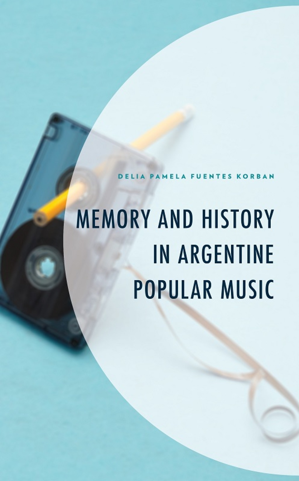 Memory and History in Argentine Popular Music 1st Edition â€“ PDF/EPUB Version Downloadable