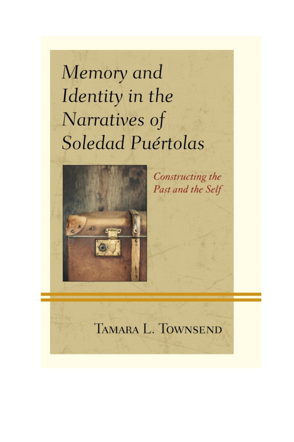 Memory and Identity in the Narratives of Soledad PuÃ©rtolas Constructing the Past and the Self 1st Edition â€“ PDF/EPUB Version Downloadable