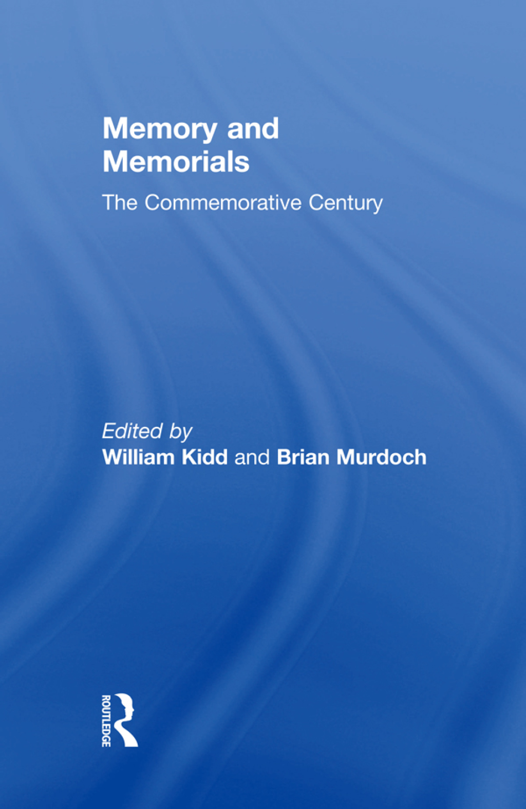 Memory and Memorials The Commemorative Century 1st Edition â€“ PDF/EPUB Version Downloadable