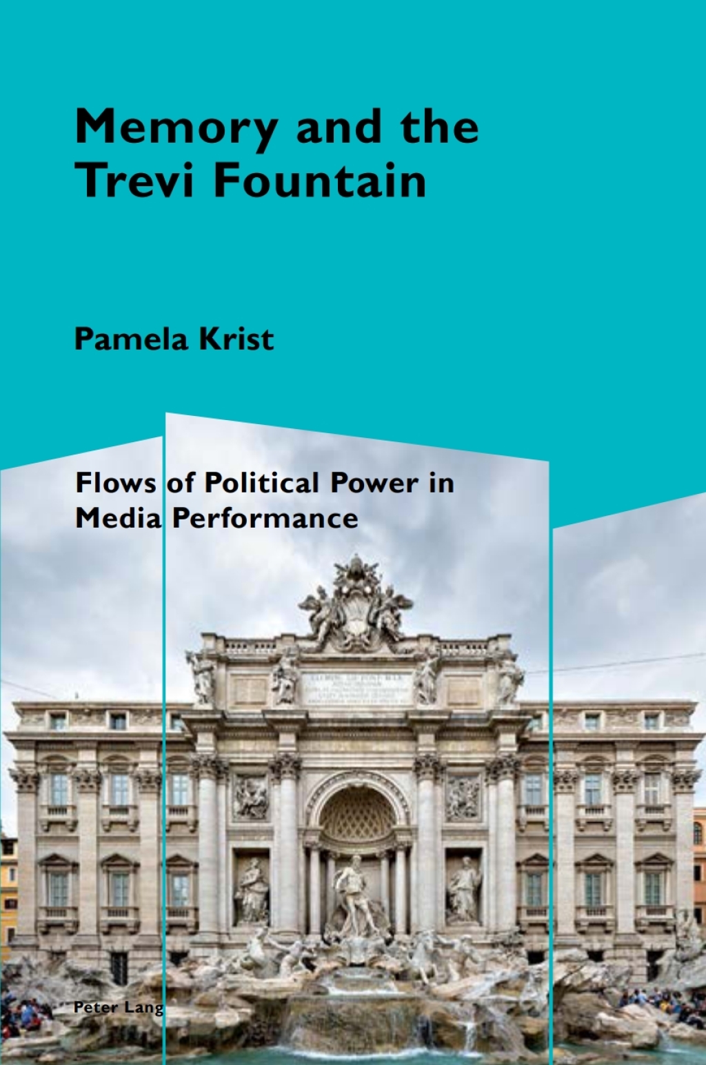 Memory and the Trevi Fountain Flows of Political Power in Media Performance 1st Edition â€“ PDF/EPUB Version Downloadable