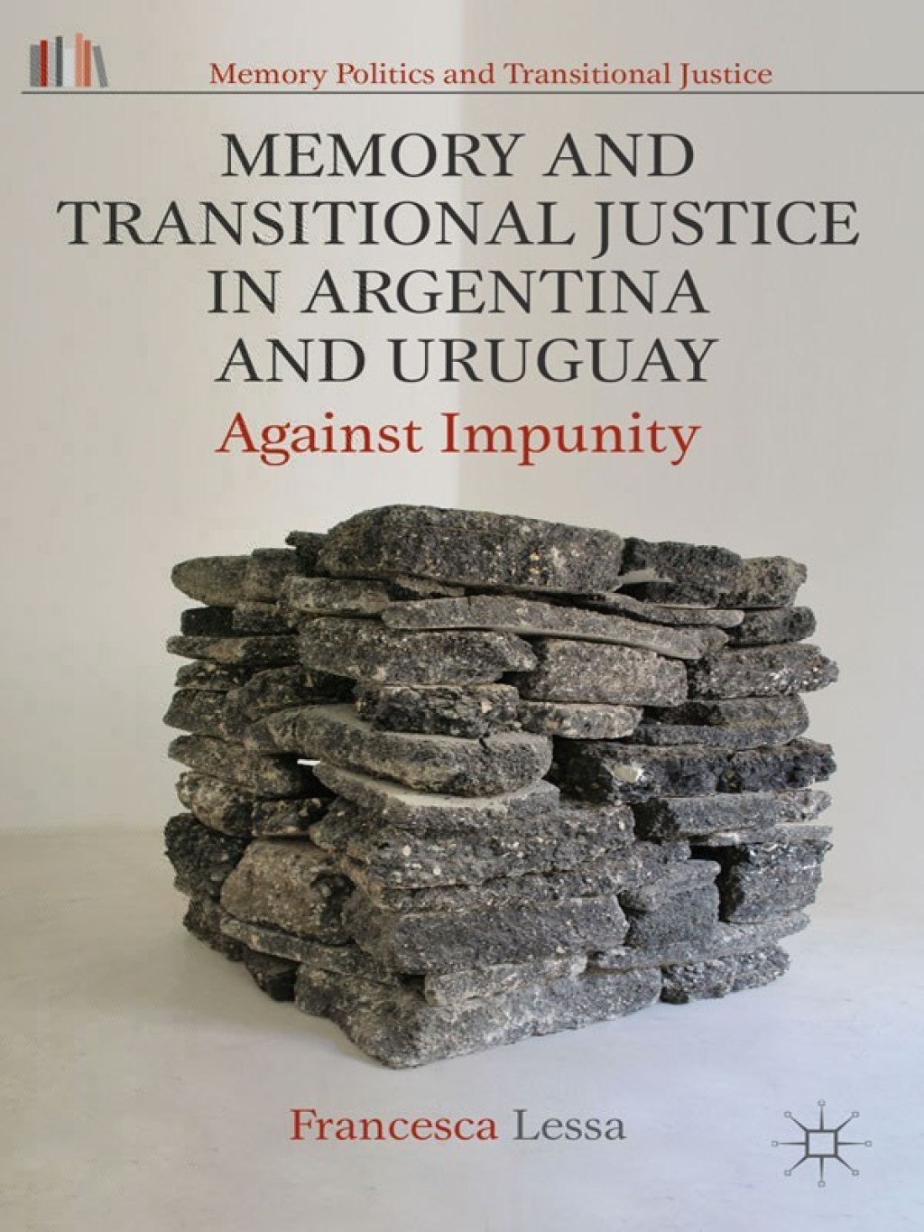 Memory and Transitional Justice in Argentina and Uruguay Against Impunity  â€“ PDF/EPUB Version Downloadable
