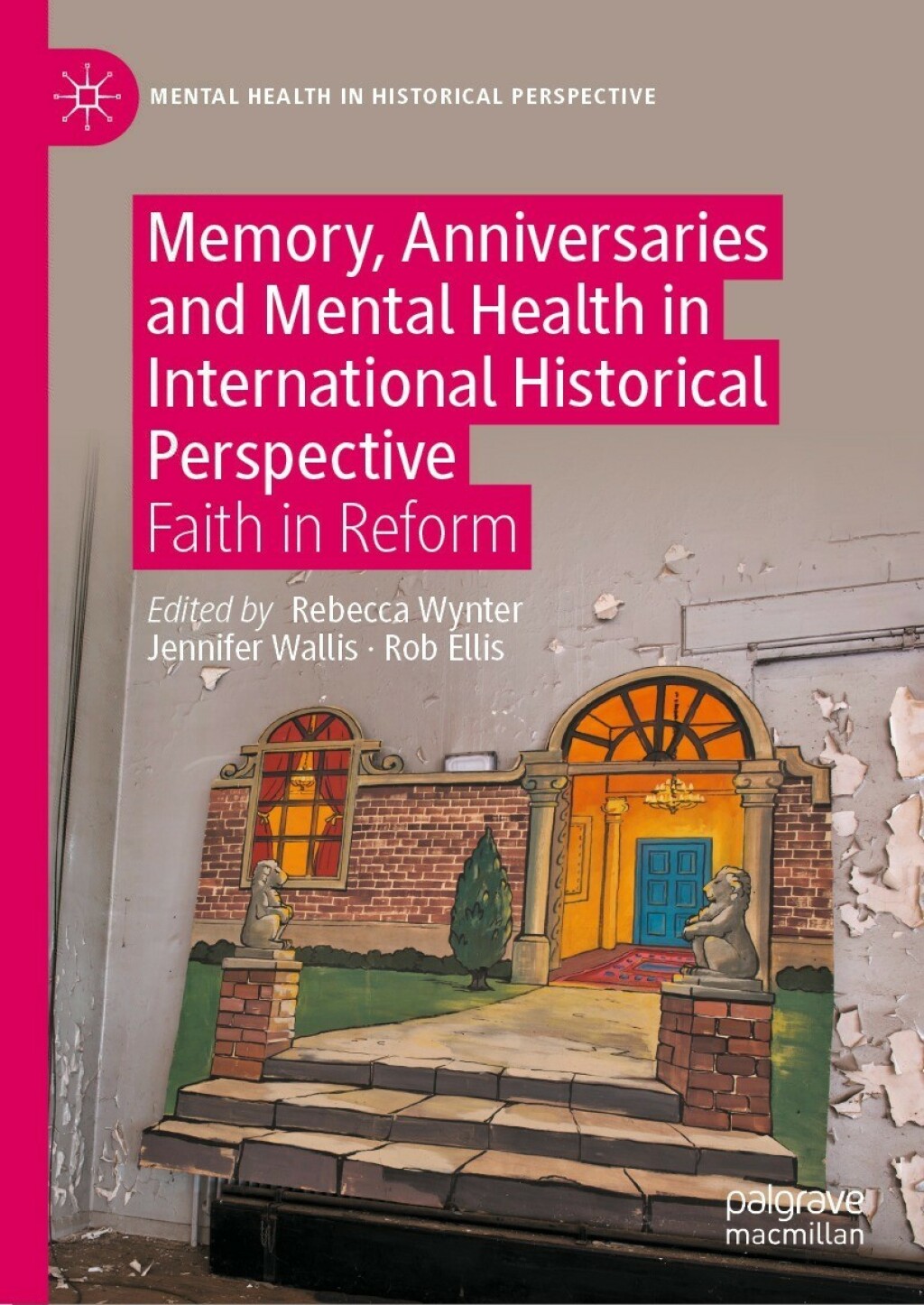 Memory, Anniversaries and Mental Health in International Historical Perspective Faith in Reform  â€“ PDF/EPUB Version Downloadable
