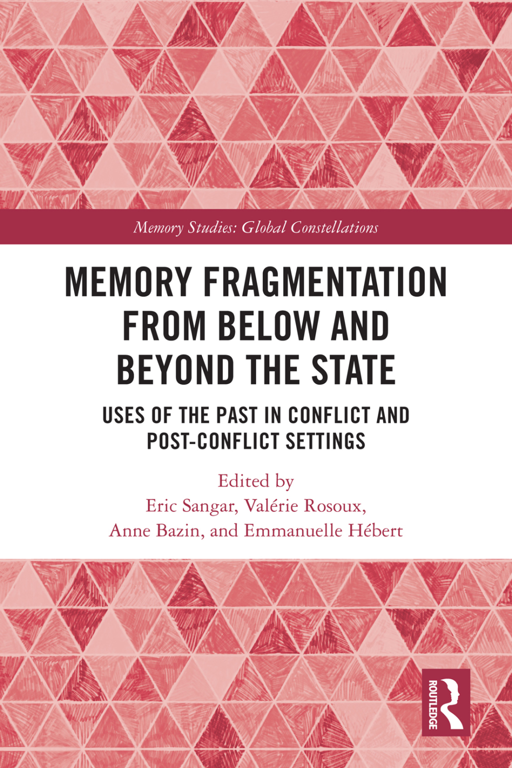 Memory Fragmentation from Below and Beyond the State Uses of the Past in Conflict and Post-conflict Settings 1st Edition â€“ PDF/EPUB Version Downloadable