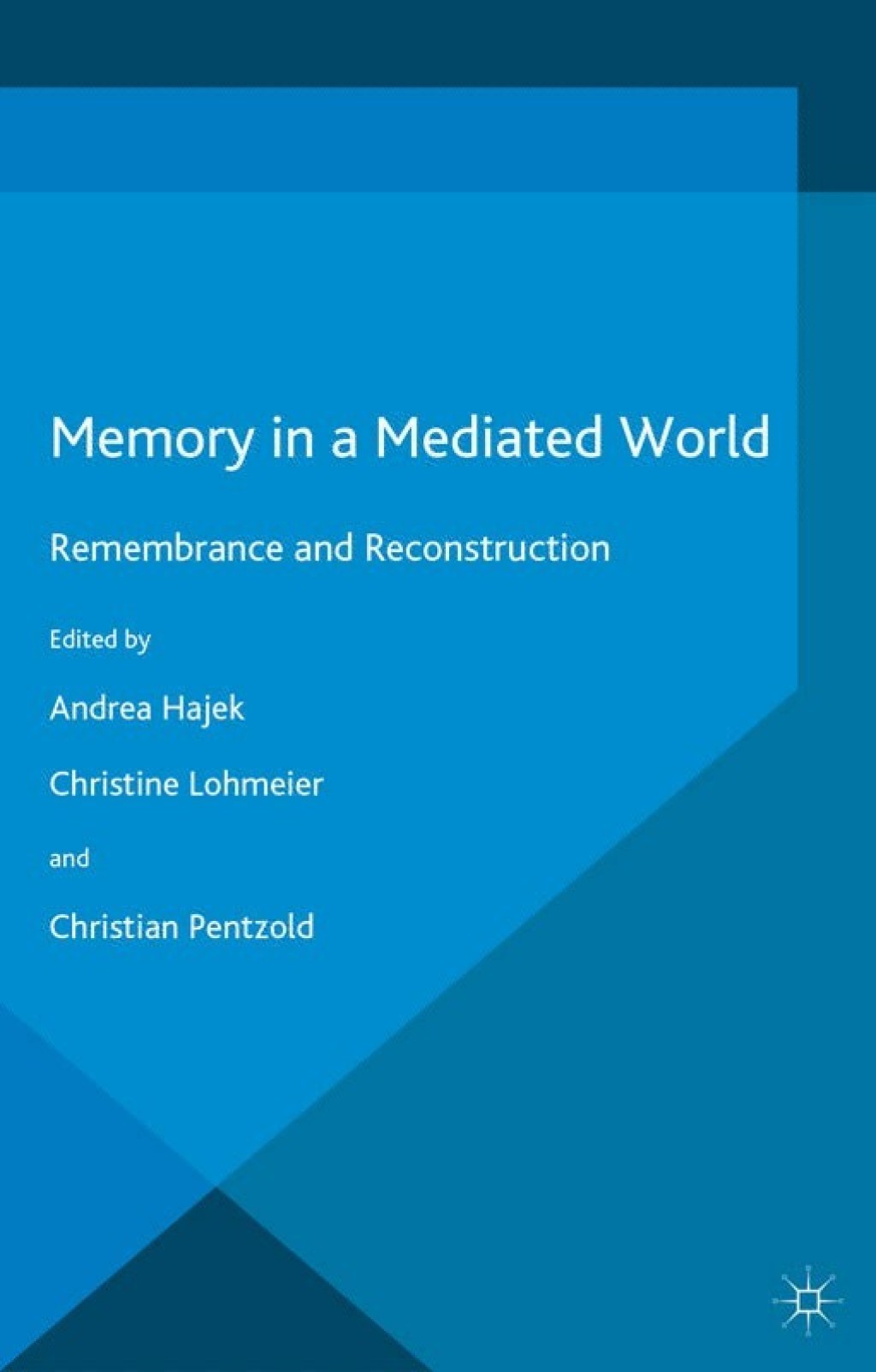 Memory in a Mediated World Remembrance and Reconstruction  â€“ PDF/EPUB Version Downloadable