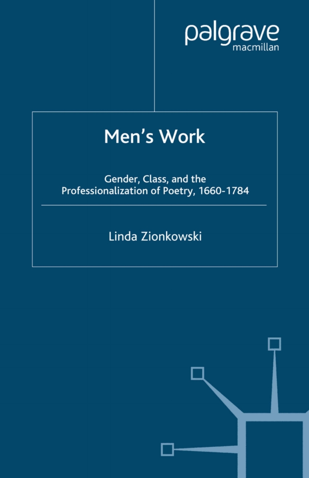 Menâ€™s Work Gender, Class, and the Professionalization of Poetry, 1660â€“1784  â€“ PDF/EPUB Version Downloadable