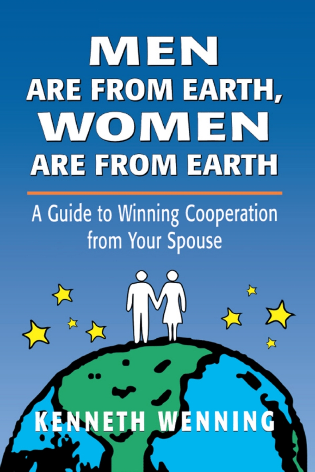 Men are from Earth, Women are from Earth A Guide to Winning Cooperation from Your Spouse 1st Edition â€“ PDF/EPUB Version Downloadable