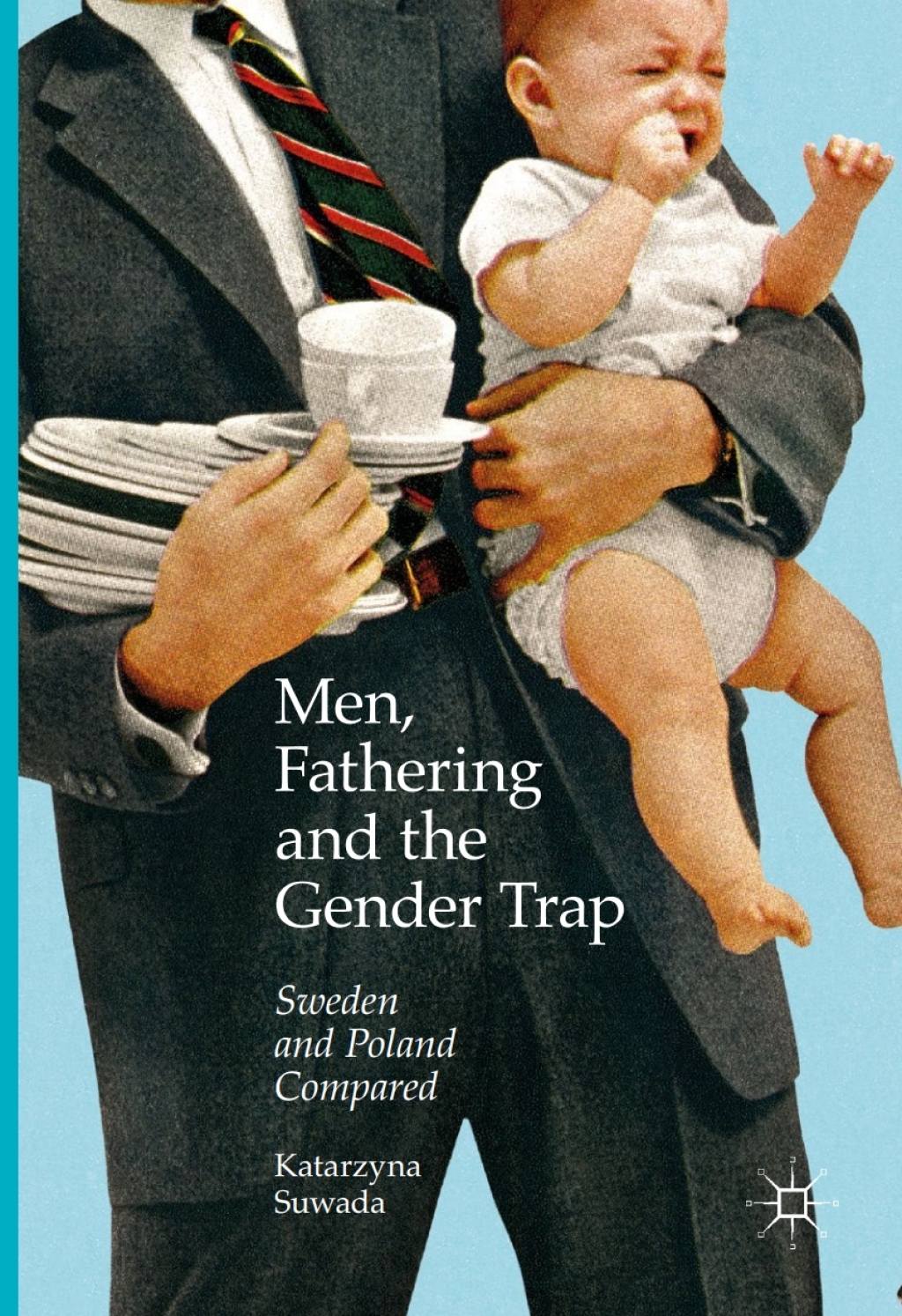 Men, Fathering and the Gender Trap Sweden and Poland Compared  â€“ PDF/EPUB Version Downloadable