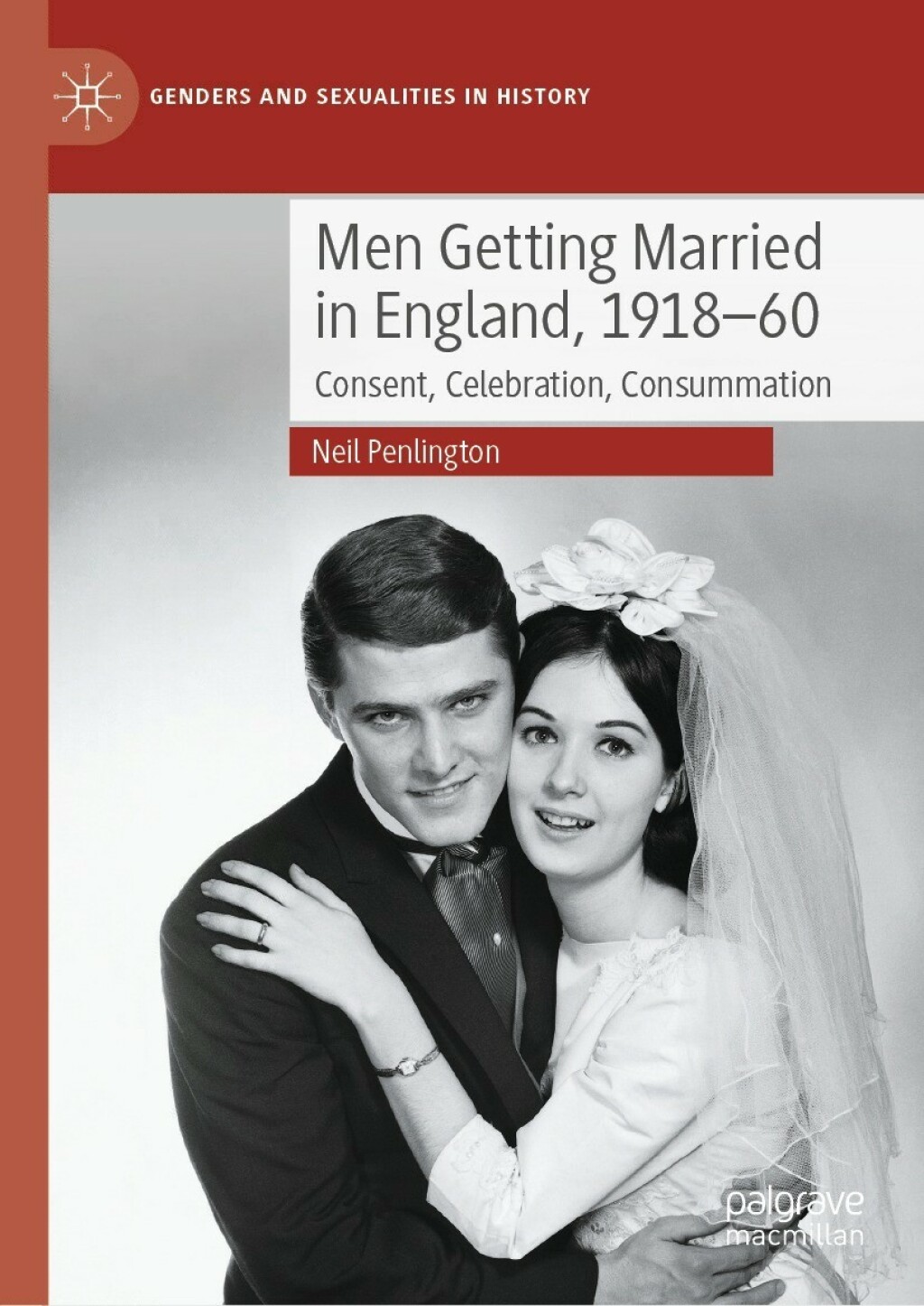 Men Getting Married in England, 1918â€“60 Consent, Celebration, Consummation  â€“ PDF/EPUB Version Downloadable