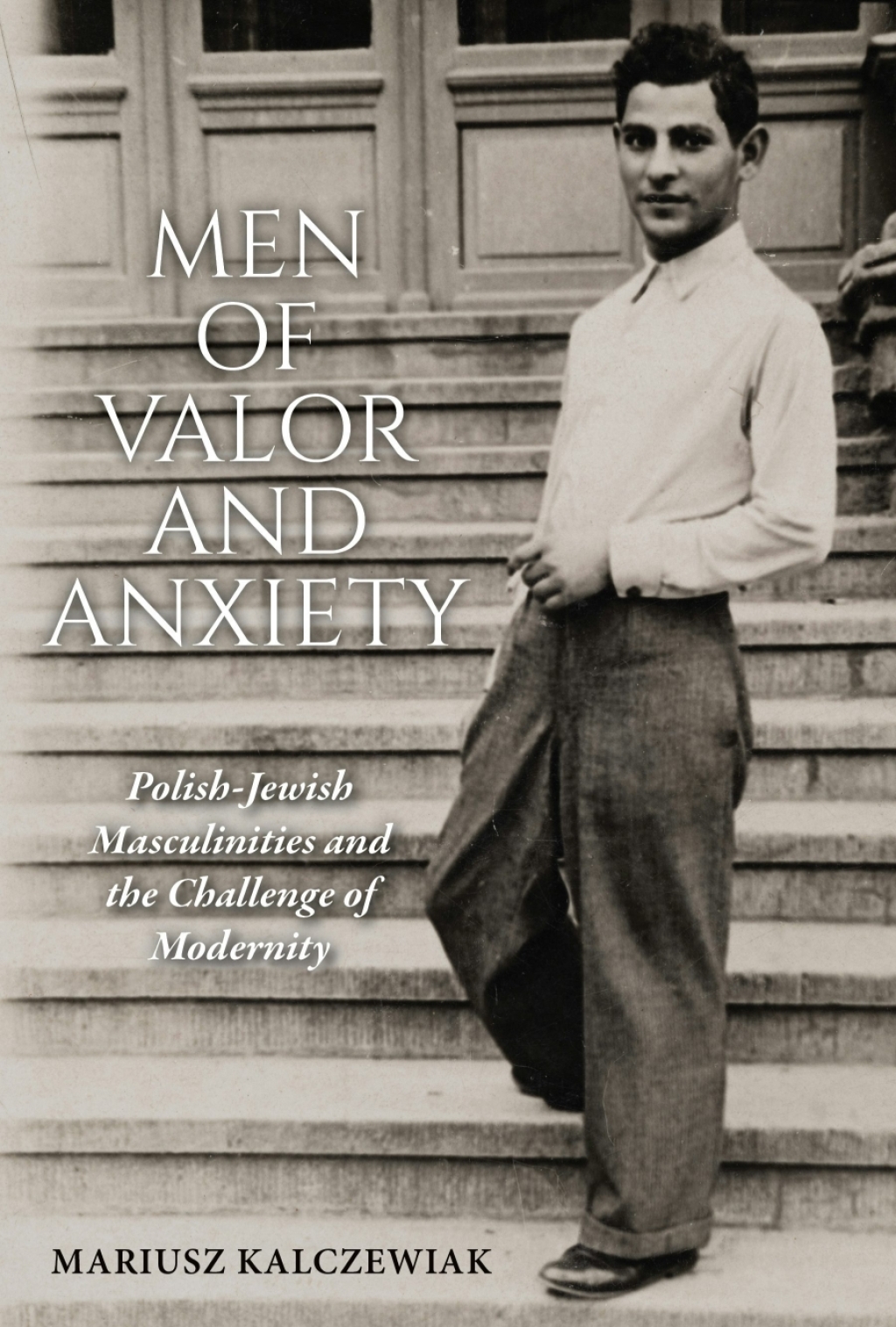 Men of Valor and Anxiety Polish-Jewish Masculinities and the Challenge of Modernity  â€“ PDF/EPUB Version Downloadable