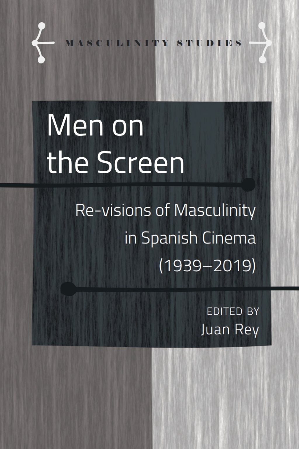 Men on the Screen Re-visions of Masculinity in Spanish Cinema (1939-2019) 1st Edition â€“ PDF/EPUB Version Downloadable