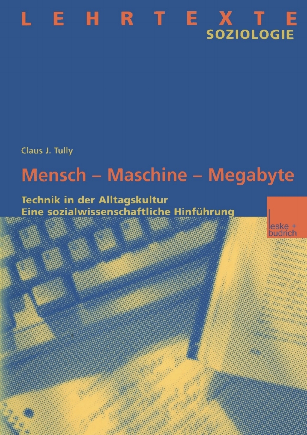 Mensch â€” Maschine â€” Megabyte Technik in der Alltagskultur. Eine sozialwissenschaftliche HinfÃ¼hrung  â€“ PDF/EPUB Version Downloadable