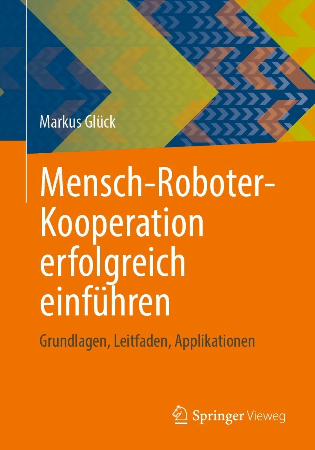 Mensch-Roboter-Kooperation erfolgreich einfÃ¼hren Grundlagen, Leitfaden, Applikationen  â€“ PDF/EPUB Version Downloadable