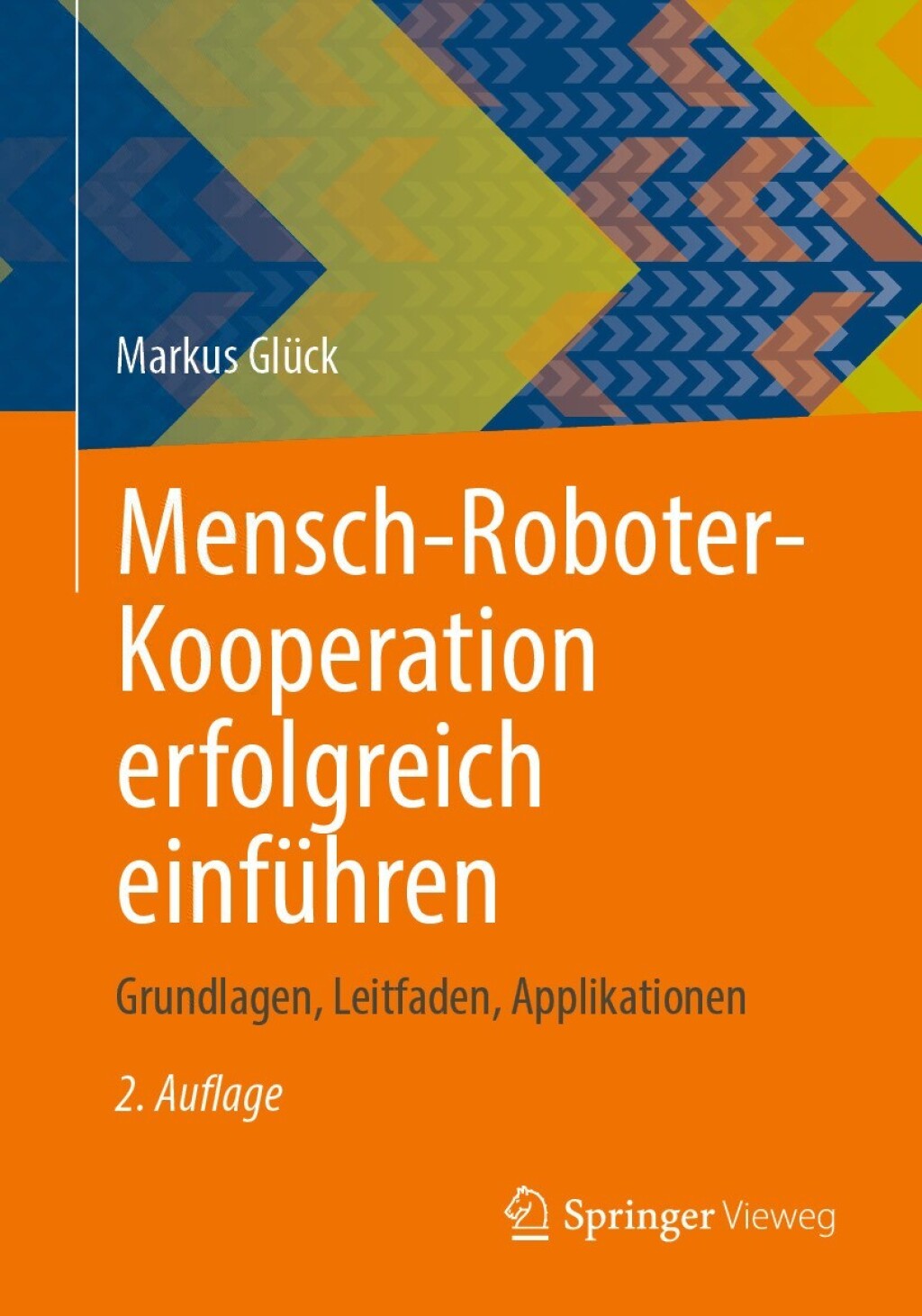Mensch-Roboter-Kooperation erfolgreich einfÃ¼hren Grundlagen, Leitfaden, Applikationen 2nd Edition â€“ PDF/EPUB Version Downloadable