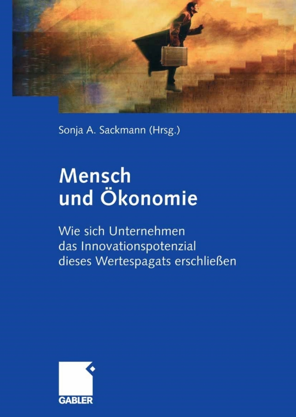 Mensch und Ã–konomie Wie sich Unternehmen das Innovationspotenzial eines Wertespagats erschlieÃŸen 1st Edition â€“ PDF/EPUB Version Downloadable
