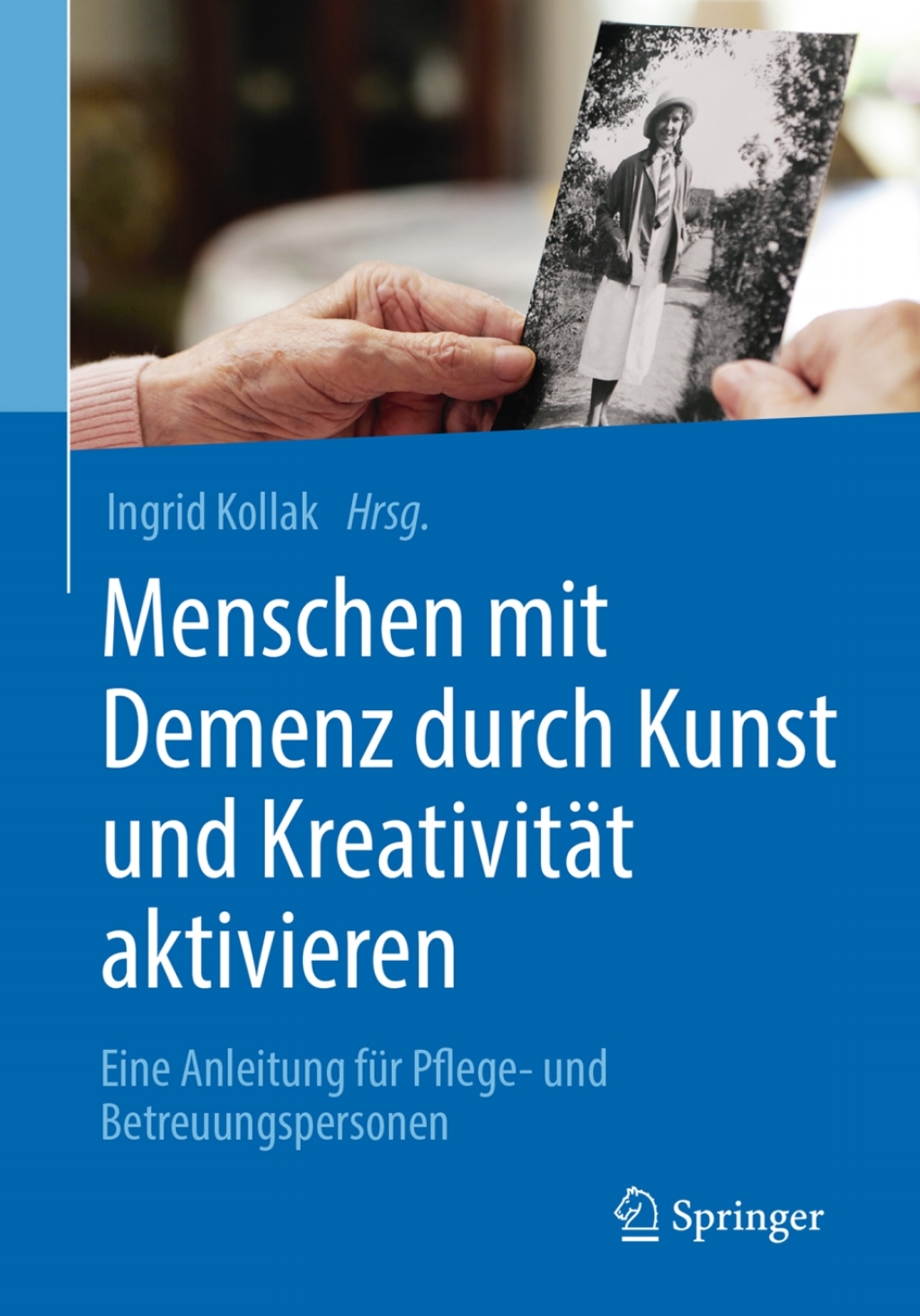 Menschen mit Demenz durch Kunst und KreativitÃ¤t aktivieren Eine Anleitung fÃ¼r Pflege- und Betreuungspersonen - (PDF/EPUB Version)