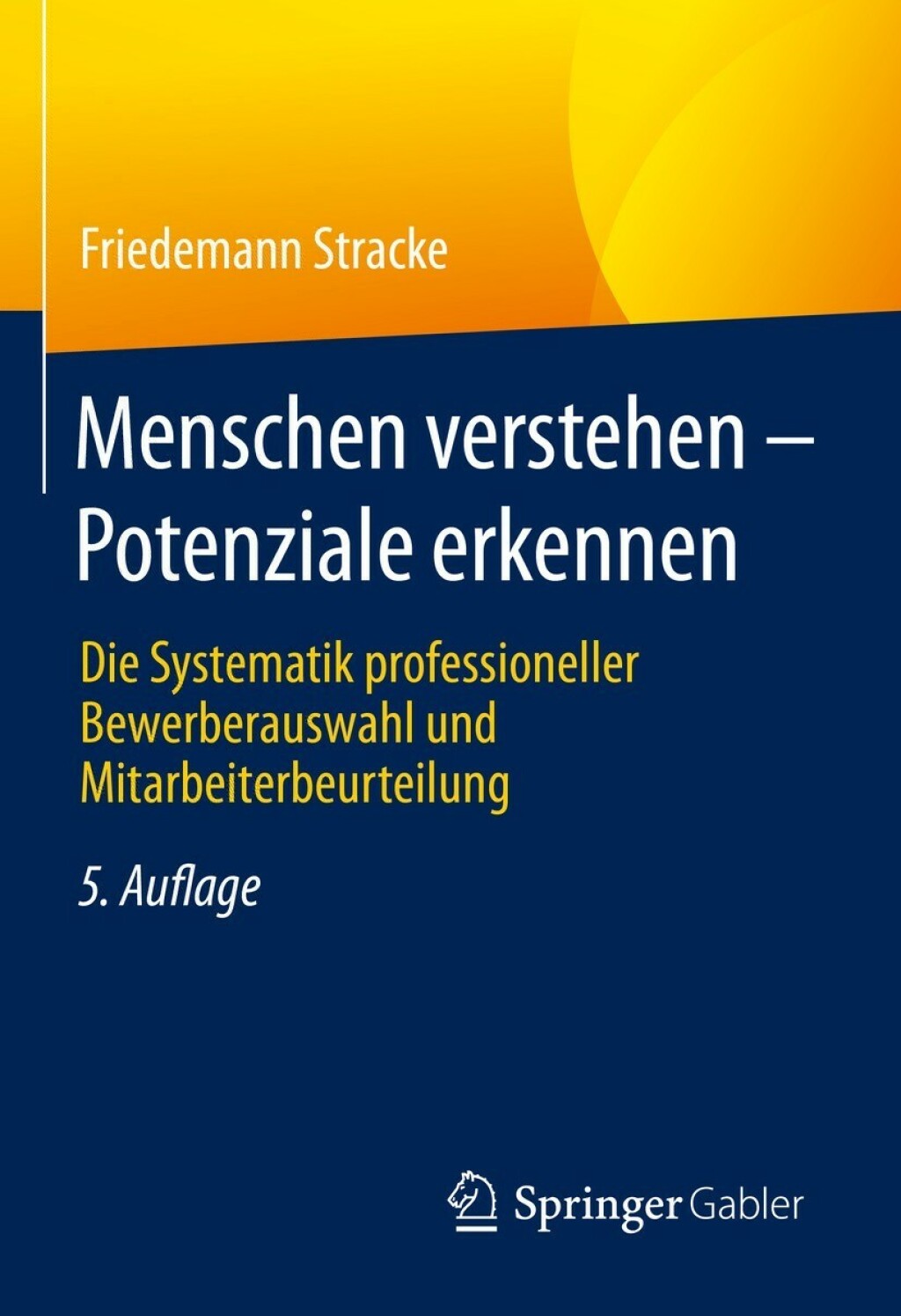 Menschen verstehen â€“ Potenziale erkennen Die Systematik professioneller Bewerberauswahl und Mitarbeiterbeurteilung 5th Edition â€“ PDF/EPUB Version Downloadable
