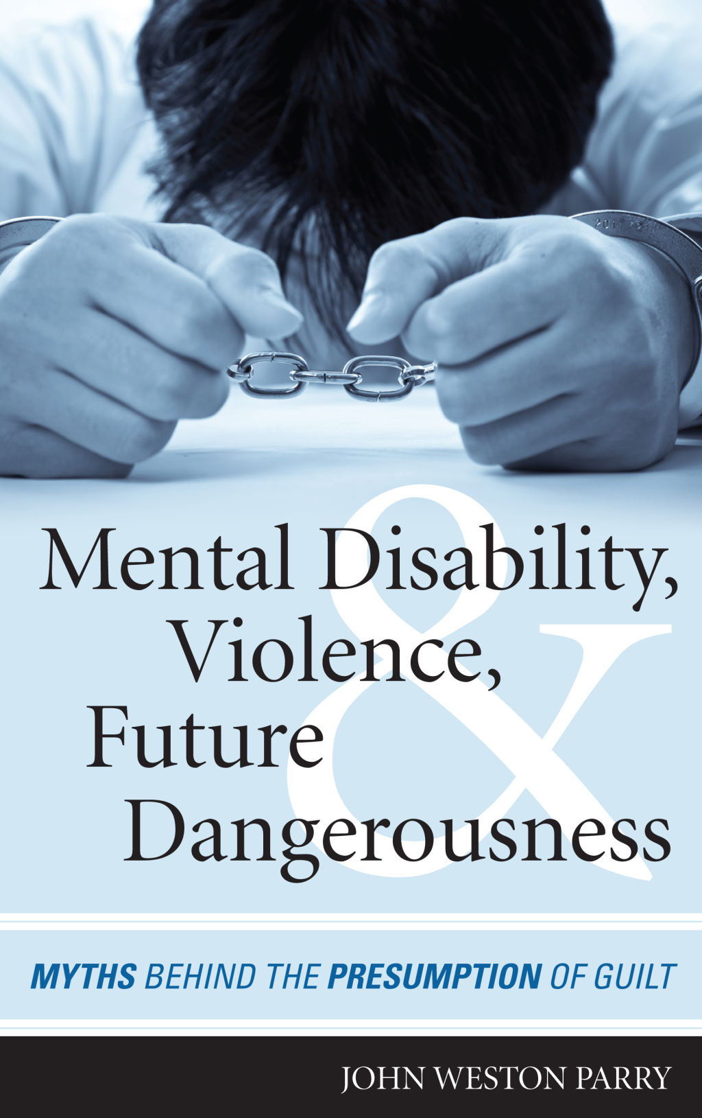 Mental Disability, Violence, and Future Dangerousness Myths Behind the Presumption of Guilt 1st Edition â€“ PDF/EPUB Version Downloadable