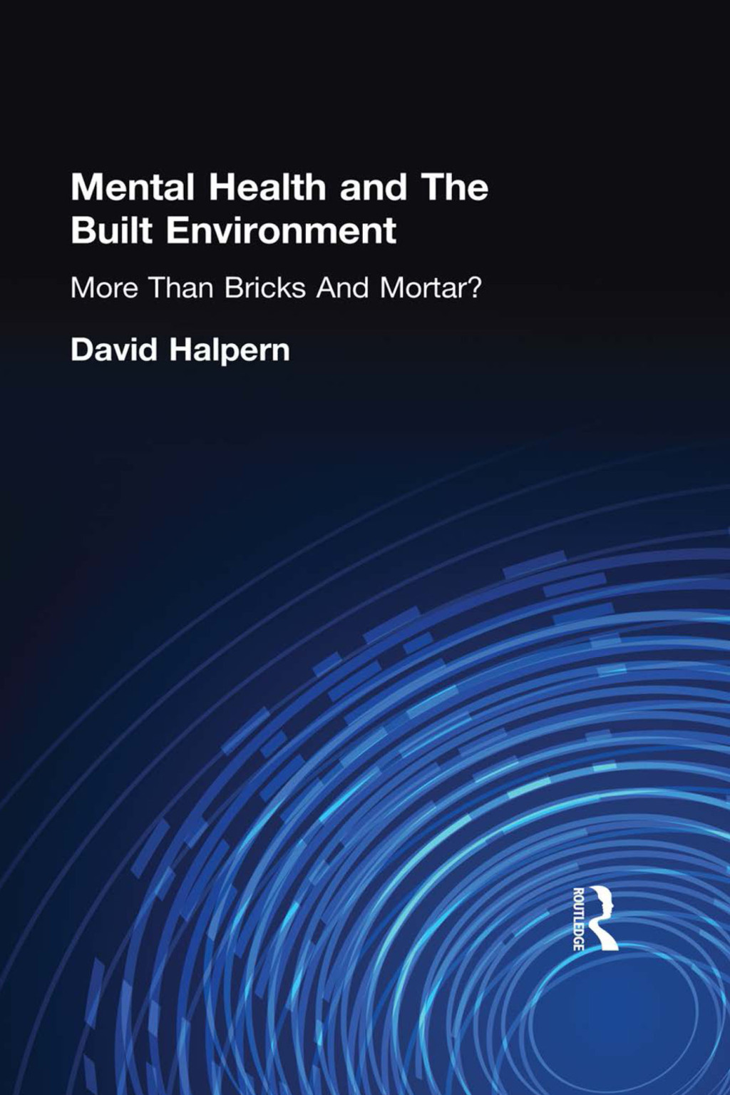 Mental Health and The Built Environment More Than Bricks And Mortar? 1st Edition â€“ PDF/EPUB Version Downloadable