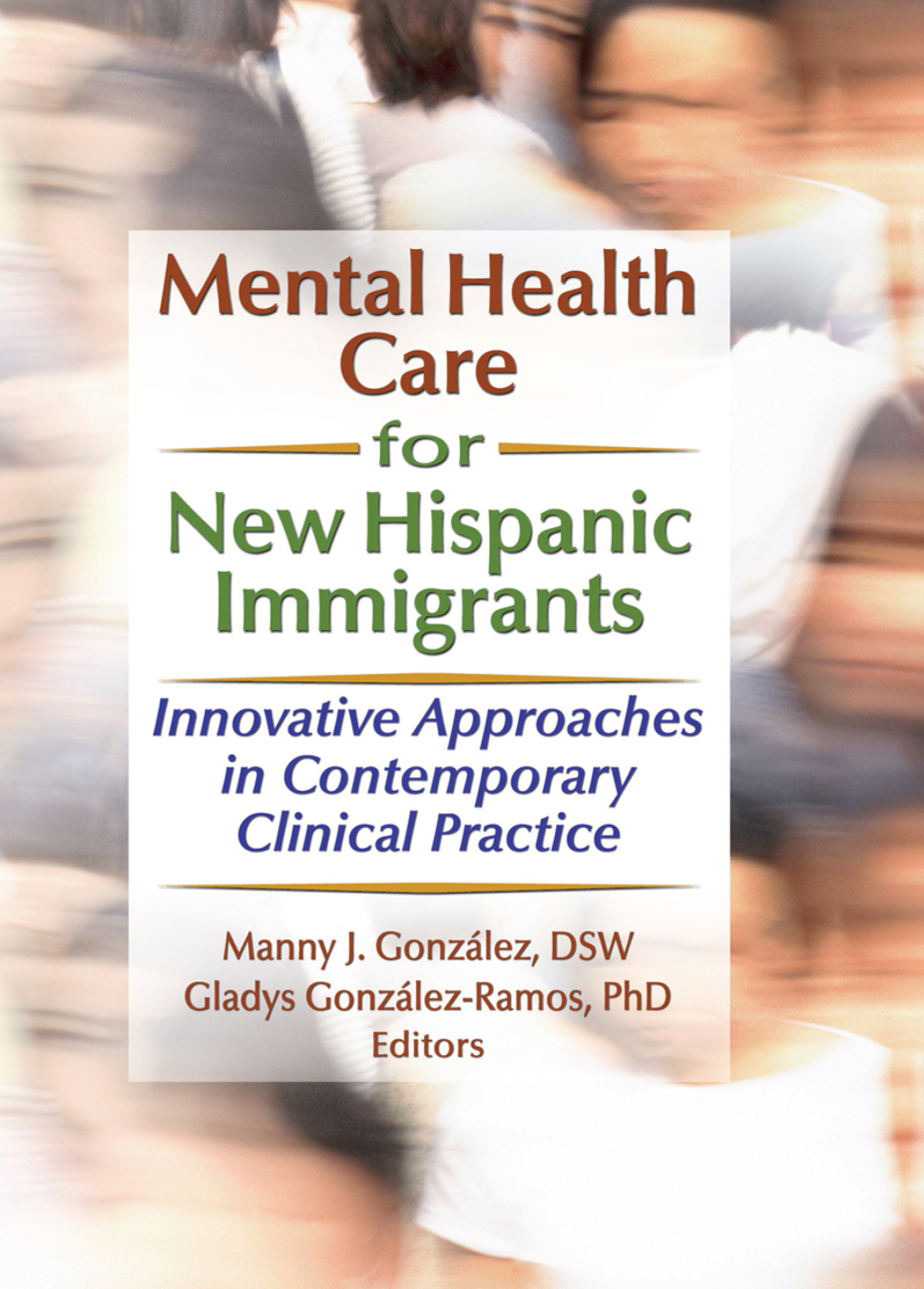 Mental Health Care for New Hispanic Immigrants Innovative Approaches in Contemporary Clinical Practice 1st Edition â€“ PDF/EPUB Version Downloadable