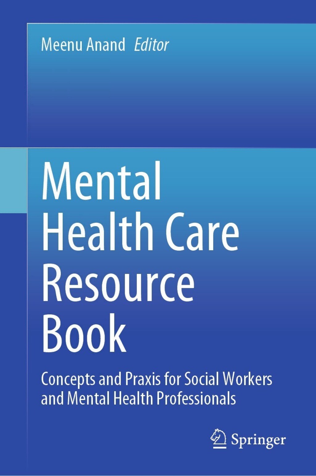 Mental Health Care Resource Book Concepts and Praxis for Social Workers and Mental Health Professionals  â€“ PDF/EPUB Version Downloadable