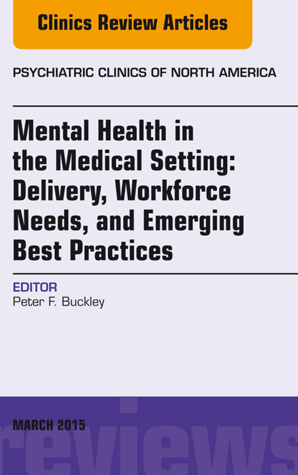 Mental Health in the Medical Setting: Delivery, Workforce Needs, and Emerging Best Practices, An Issue of Psychiatric Clinics of North America  â€“ PDF/EPUB Version Downloadable