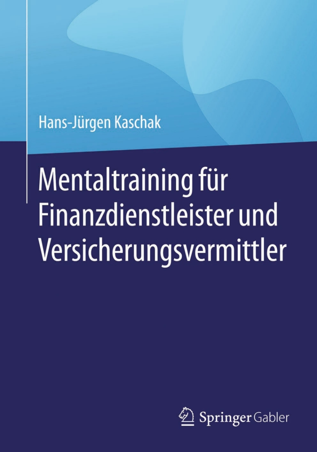 Mentaltraining fÃ¼r Finanzdienstleister und Versicherungsvermittler - (PDF/EPUB Version)