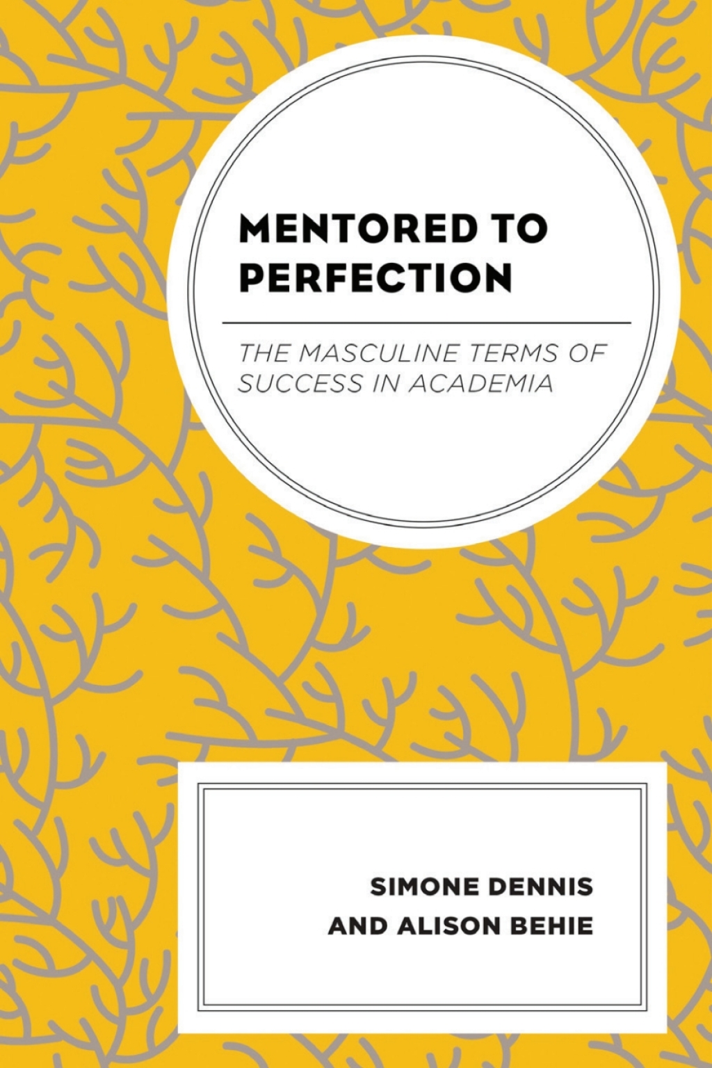 Mentored to Perfection The Masculine Terms of Success in Academia 1st Edition â€“ PDF/EPUB Version Downloadable