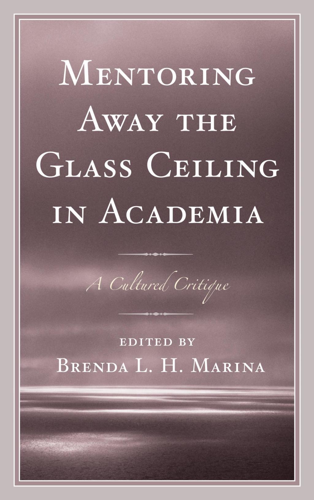 Mentoring Away the Glass Ceiling in Academia A Cultured Critique 1st Edition â€“ PDF/EPUB Version Downloadable