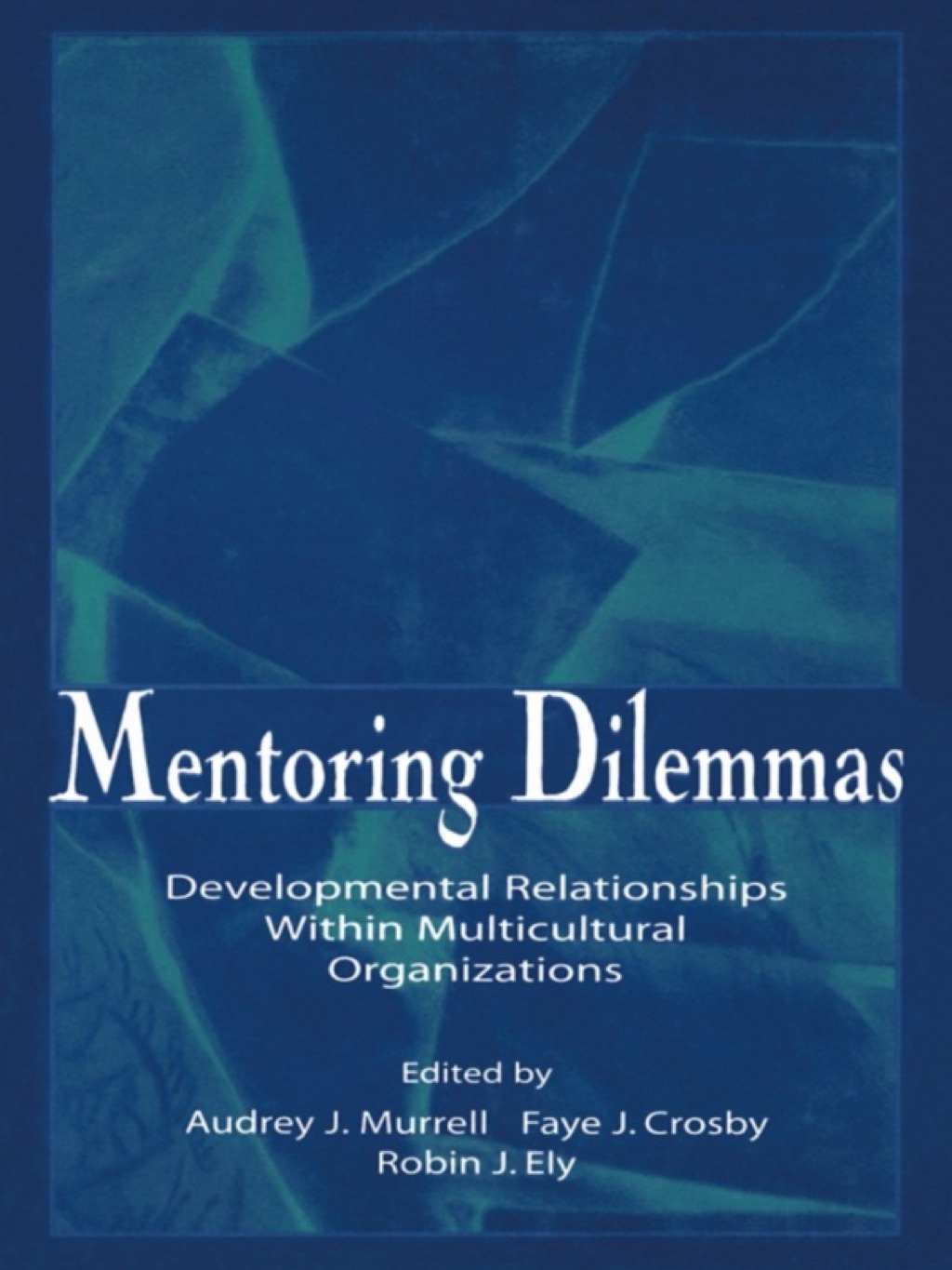Mentoring Dilemmas Developmental Relationships Within Multicultural Organizations 1st Edition â€“ PDF/EPUB Version Downloadable